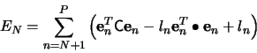 \begin{displaymath}
E_N = \sum^{P-1}_{n=N+1} \left(\mathbf{e}_n^T\mathsf{C}\mathbf{e}_n -
l_n\mathbf{e}_n^T\bullet\mathbf{e}_n + l_n\right)
\end{displaymath}