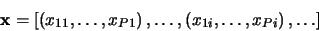 \begin{displaymath}
\mathbf{x} = \left[\left(x_{0_0},\ldots,x_{{P-1}_0}\right),\ldots,
\left(x_{0_i},\ldots,x_{{P-1}_i}\right), \ldots\right]
\end{displaymath}