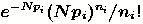 $e^{-Np_i}(Np_i)^{n_i}/n_i!$