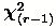 $\chi^2_{(r-1)}$