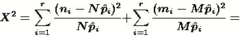 X^2=\sum_{i=1}^{r}{\frac{(n_{i}-N\hat{p}_i)^2}{N\hat{p}_i}}
+\sum_{i=1}^{r}{\frac{(m_{i}-M\hat{p}_i)^2}{M\hat{p}_i}} =\frac{1}{MN} \sum_{i=1}^{r}{\frac{(Mn_i-Nm_i)^2}{n_i+m_i}}