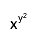 x^{y^{2}}