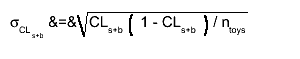 #sigma_{CL_{s+b}} &=& #sqrt{CL_{s+b} #left( 1 - CL_{s+b} #right) / n_{toys}}
