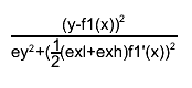 #frac{(y-f1(x))^{2}}{ey^{2}+(#frac{1}{2}(exl+exh)f1'(x))^{2}}