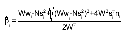 #hat{p}_{i} = #frac{Ww_{i}-Ns_{i}^{2}+#sqrt{(Ww_{i}-Ns_{i}^{2})^{2}+4W^{2}s_{i}^{2}n_{i}}}{2W^{2}}
