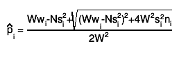 #hat{p}_{i} = #frac{Ww_{i}-Ns_{i}^{2}+#sqrt{(Ww_{i}-Ns_{i}^{2})^{2}+4W^{2}s_{i}^{2}n_{i}}}{2W^{2}}