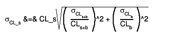 #sigma_{CL_s} &=& CL_s #sqrt{#left( #frac{#sigma_{CL_{s+b}}}{CL_{s+b}} #right)^2 + #left( #frac{#sigma_{CL_{b}}}{CL_{b}} #right)^2}