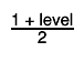 #frac{1 + level}{2}