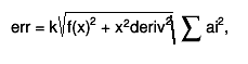 err = k#sqrt{f(x)^{2} + x^{2}deriv^{2}}#sqrt{#sum ai^{2}},